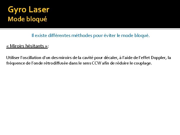 Gyro Laser Mode bloqué Il existe différentes méthodes pour éviter le mode bloqué. « Gyro Laser Mode bloqué Il existe différentes méthodes pour éviter le mode bloqué. «