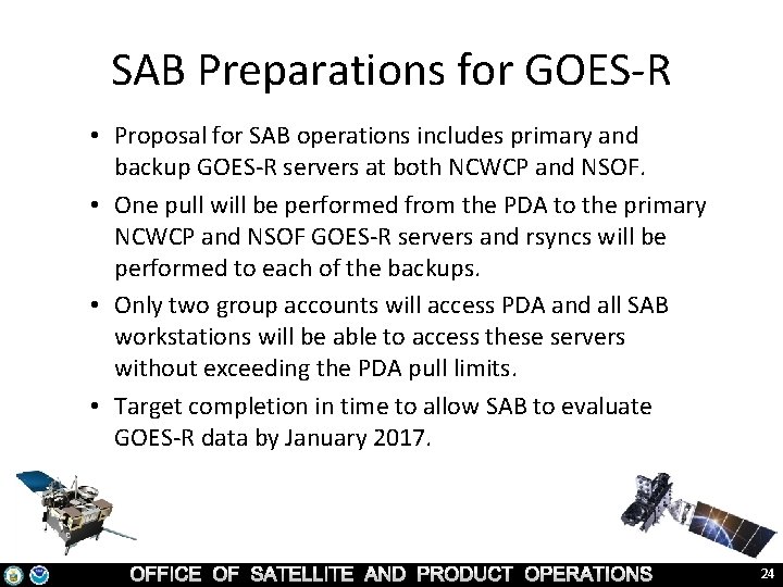 SAB Preparations for GOES-R • Proposal for SAB operations includes primary and backup GOES-R