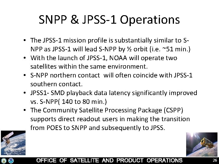 SNPP & JPSS-1 Operations • The JPSS-1 mission profile is substantially similar to SNPP