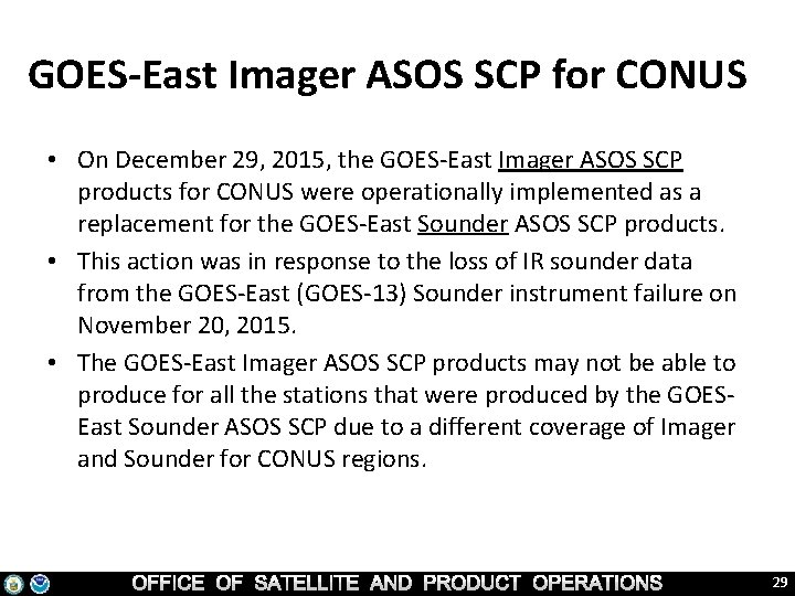 GOES-East Imager ASOS SCP for CONUS • On December 29, 2015, the GOES-East Imager