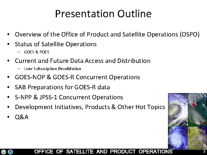 Presentation Outline • Overview of the Office of Product and Satellite Operations (OSPO) •