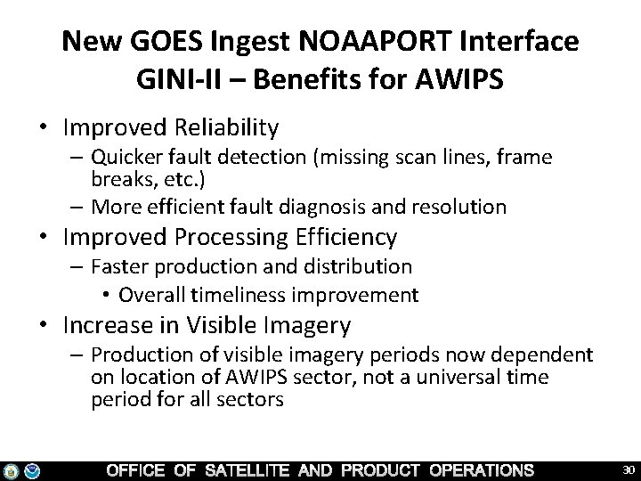New GOES Ingest NOAAPORT Interface GINI-II – Benefits for AWIPS • Improved Reliability –
