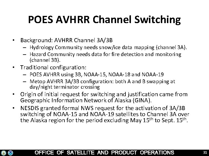 POES AVHRR Channel Switching • Background: AVHRR Channel 3 A/3 B – Hydrology Community