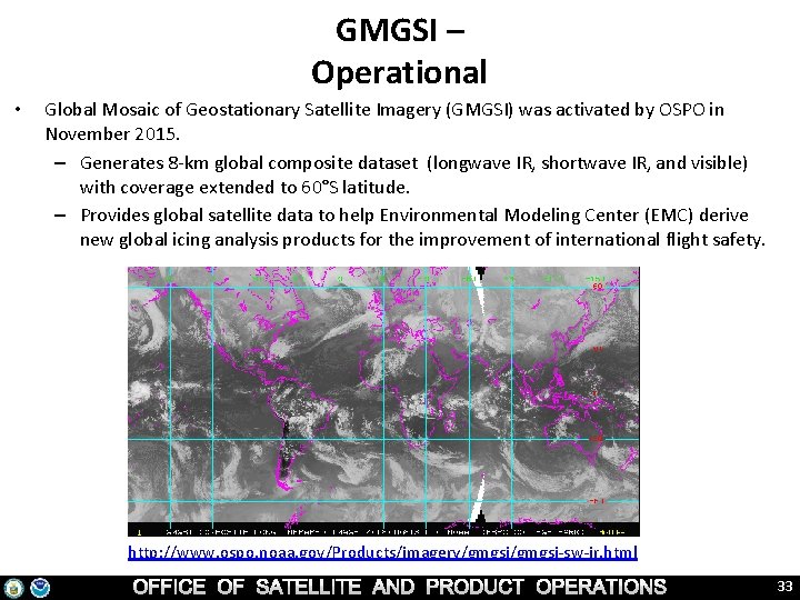 GMGSI – Operational • Global Mosaic of Geostationary Satellite Imagery (GMGSI) was activated by