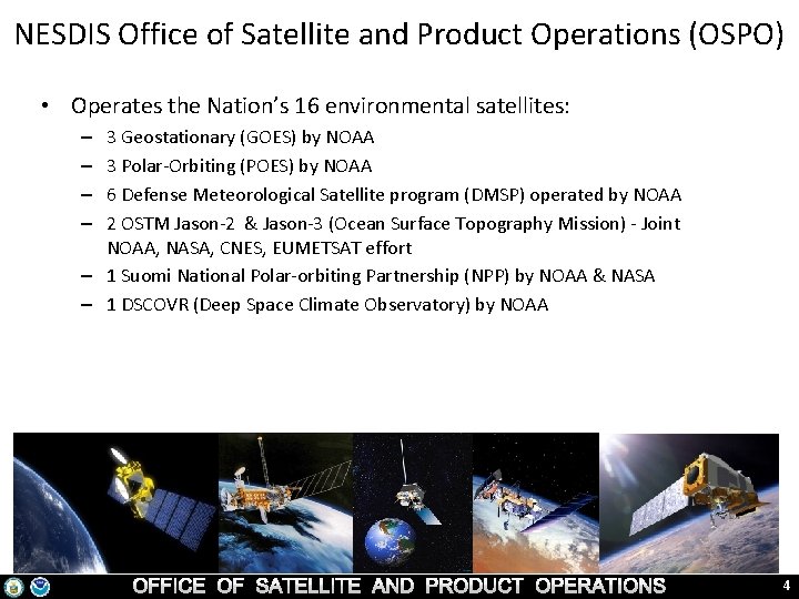NESDIS Office of Satellite and Product Operations (OSPO) • Operates the Nation’s 16 environmental