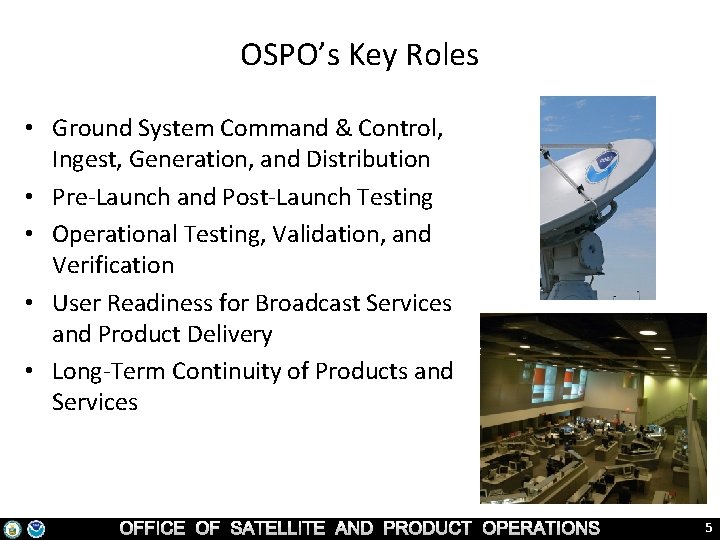 OSPO’s Key Roles • Ground System Command & Control, Ingest, Generation, and Distribution •