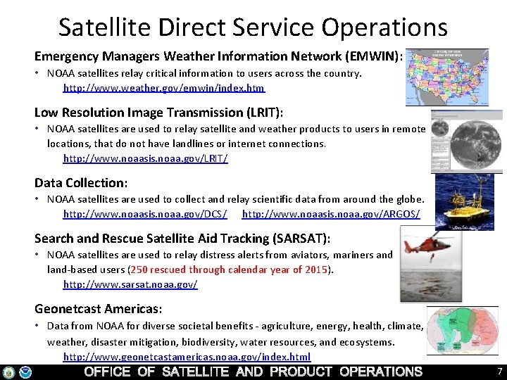 Satellite Direct Service Operations Emergency Managers Weather Information Network (EMWIN): • NOAA satellites relay