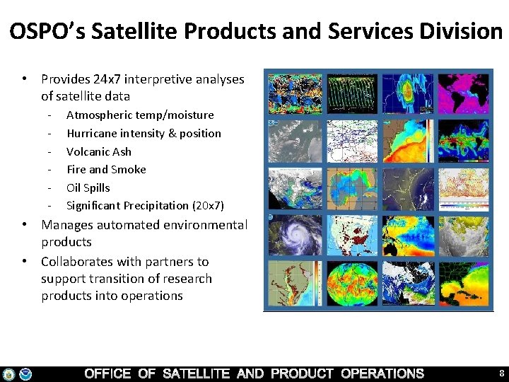 OSPO’s Satellite Products and Services Division • Provides 24 x 7 interpretive analyses of