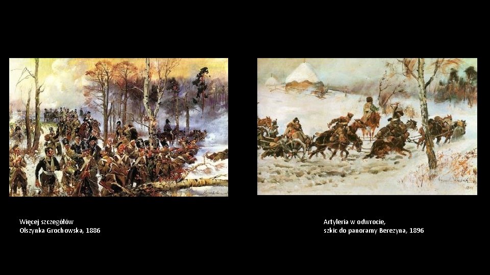 Więcej szczegółów Olszynka Grochowska, 1886 Artyleria w odwrocie, szkic do panoramy Berezyna, 1896 