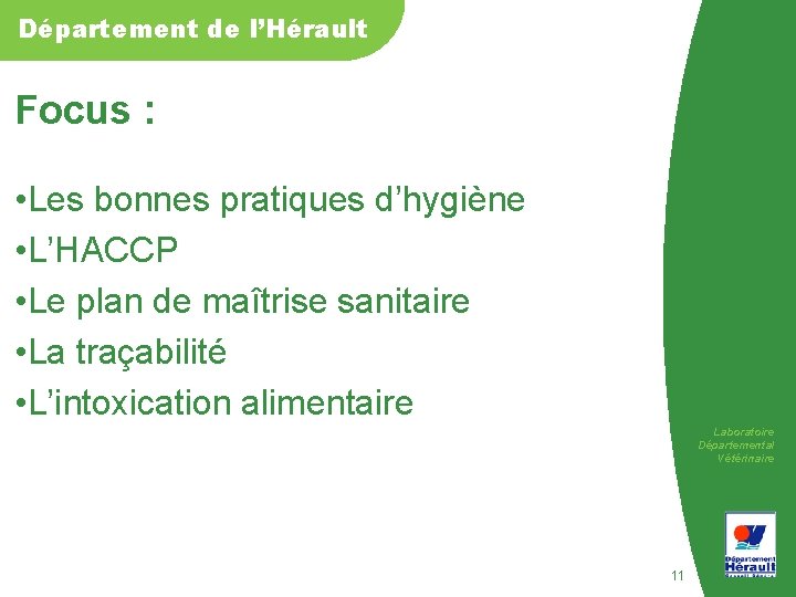Département de l’Hérault Focus : • Les bonnes pratiques d’hygiène • L’HACCP • Le