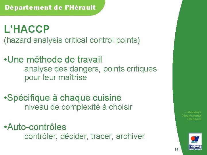 Département de l’Hérault L’HACCP (hazard analysis critical control points) • Une méthode de travail