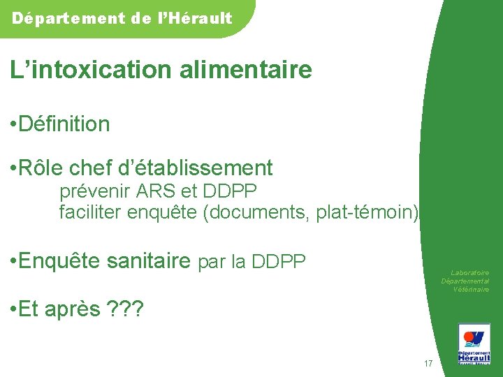 Département de l’Hérault L’intoxication alimentaire • Définition • Rôle chef d’établissement prévenir ARS et