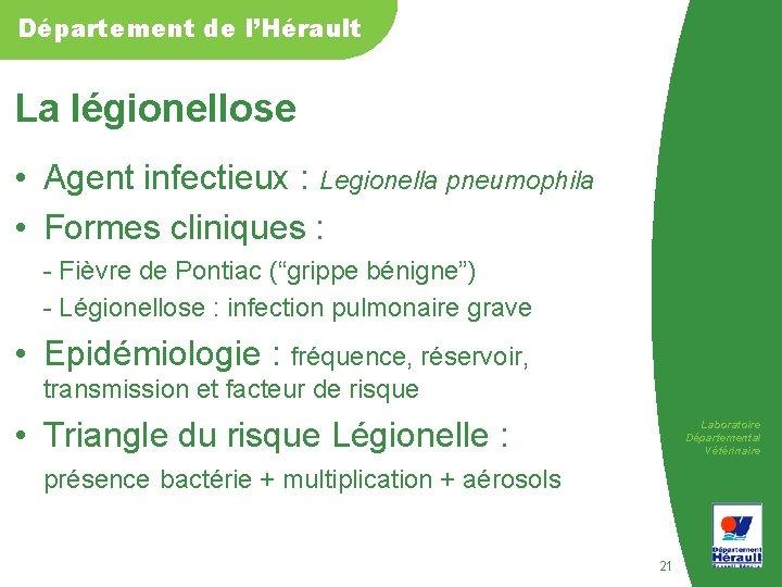 Département de l’Hérault La légionellose • Agent infectieux : Legionella pneumophila • Formes cliniques