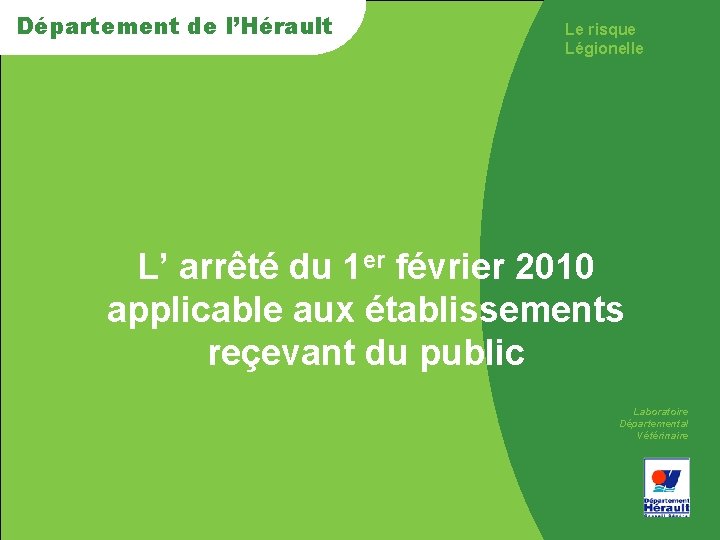 Département de de l’Hérault Le risque Légionelle > L’ arrêté du 1 er février