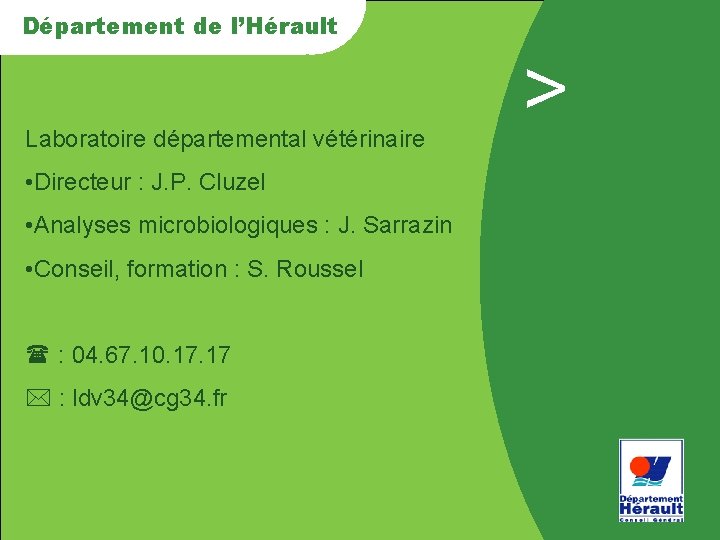 Département de de l’Hérault Laboratoire départemental vétérinaire > • Directeur : J. P. Cluzel