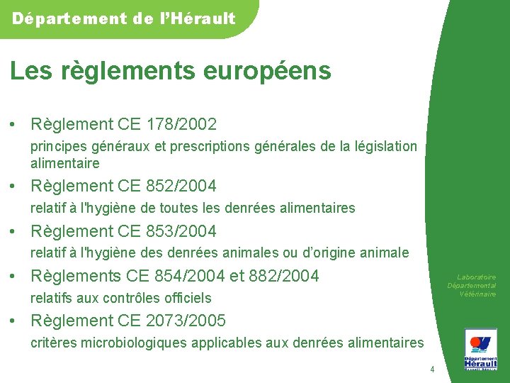 Département de l’Hérault Les règlements européens • Règlement CE 178/2002 principes généraux et prescriptions