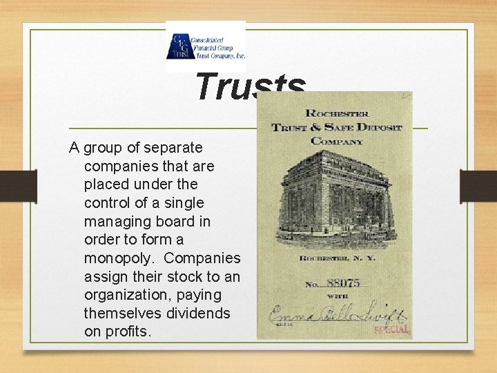 Trusts A group of separate companies that are placed under the control of a