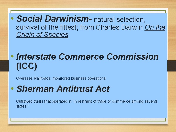  • Social Darwinism- natural selection, survival of the fittest; from Charles Darwin On
