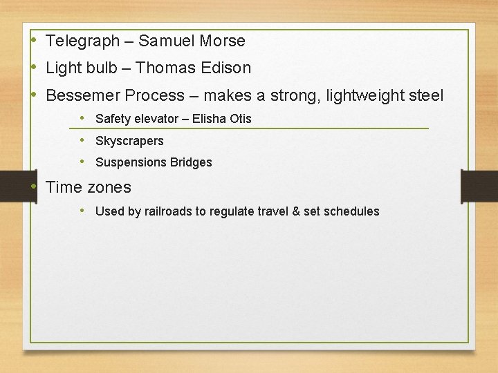  • Telegraph – Samuel Morse • Light bulb – Thomas Edison • Bessemer