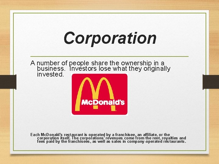 Corporation A number of people share the ownership in a business. Investors lose what