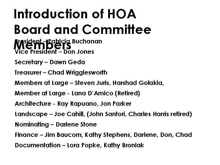 Introduction of HOA Board and Committee President – Patricia Buchanan Members Vice President –