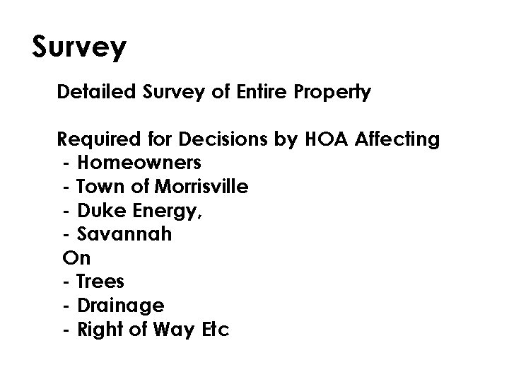 Survey § Detailed Survey of Entire Property § Required for Decisions by HOA Affecting