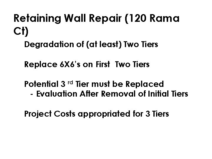 Retaining Wall Repair (120 Rama Ct) ▶ Degradation of (at least) Two Tiers ▶