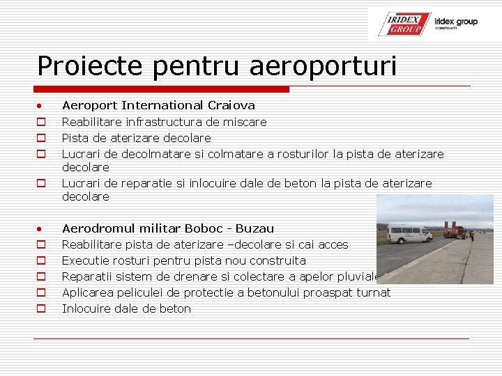 Proiecte pentru aeroporturi • o o o o o Aeroport International Craiova Reabilitare infrastructura