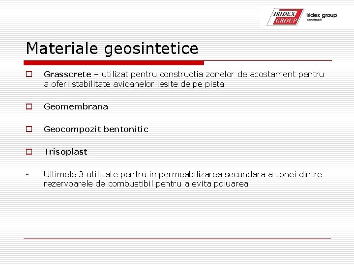 Materiale geosintetice o Grasscrete – utilizat pentru constructia zonelor de acostament pentru a oferi