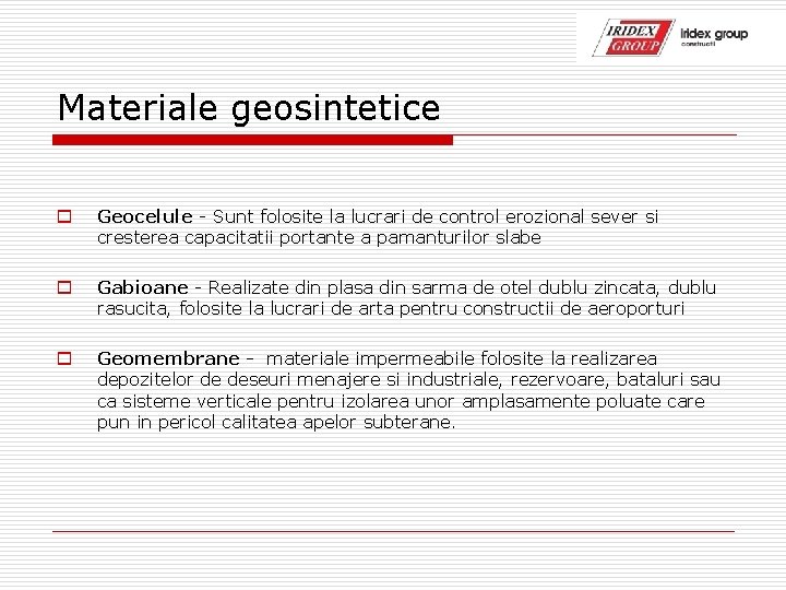 Materiale geosintetice o Geocelule - Sunt folosite la lucrari de control erozional sever si