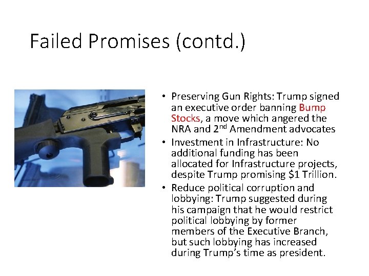 Failed Promises (contd. ) • Preserving Gun Rights: Trump signed an executive order banning