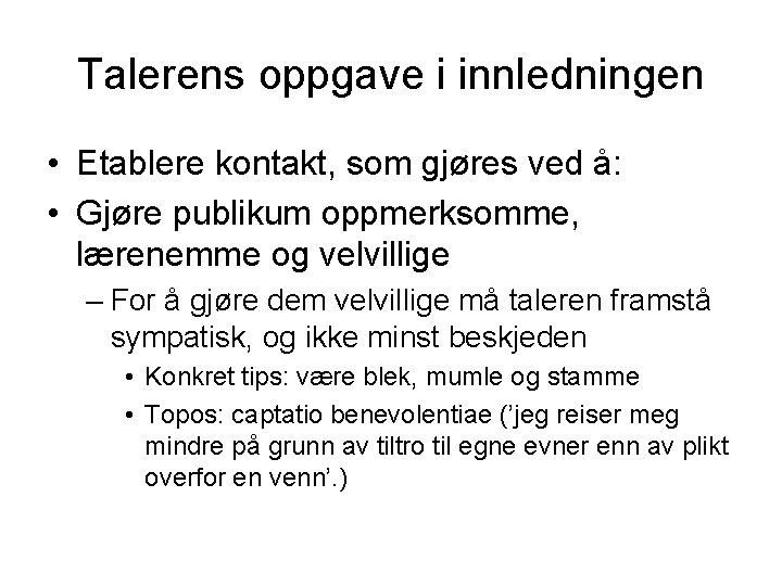 Talerens oppgave i innledningen • Etablere kontakt, som gjøres ved å: • Gjøre publikum