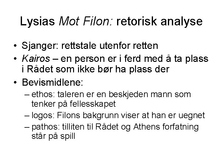 Lysias Mot Filon: retorisk analyse • Sjanger: rettstale utenfor retten • Kairos – en