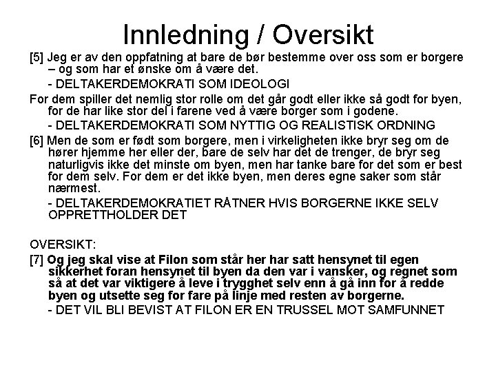 Innledning / Oversikt [5] Jeg er av den oppfatning at bare de bør bestemme