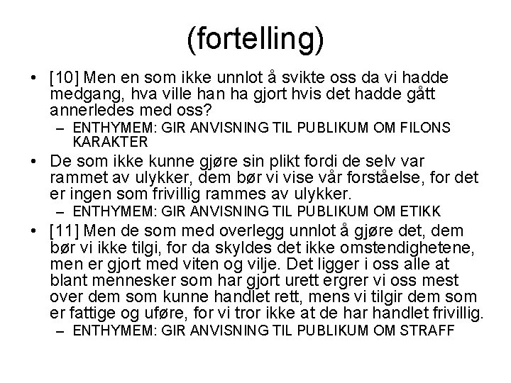 (fortelling) • [10] Men en som ikke unnlot å svikte oss da vi hadde