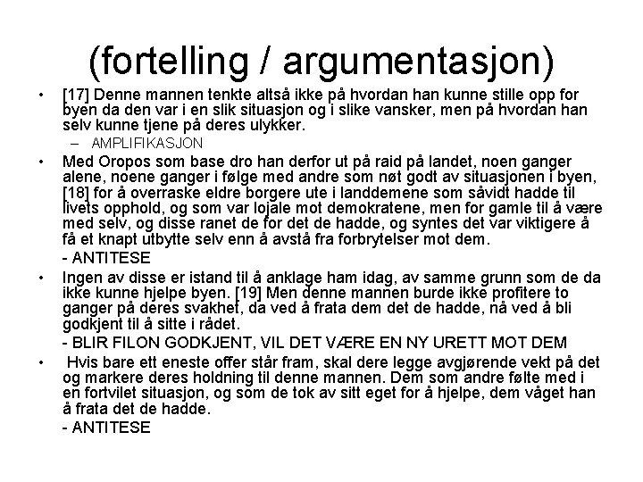 (fortelling / argumentasjon) • [17] Denne mannen tenkte altså ikke på hvordan han kunne