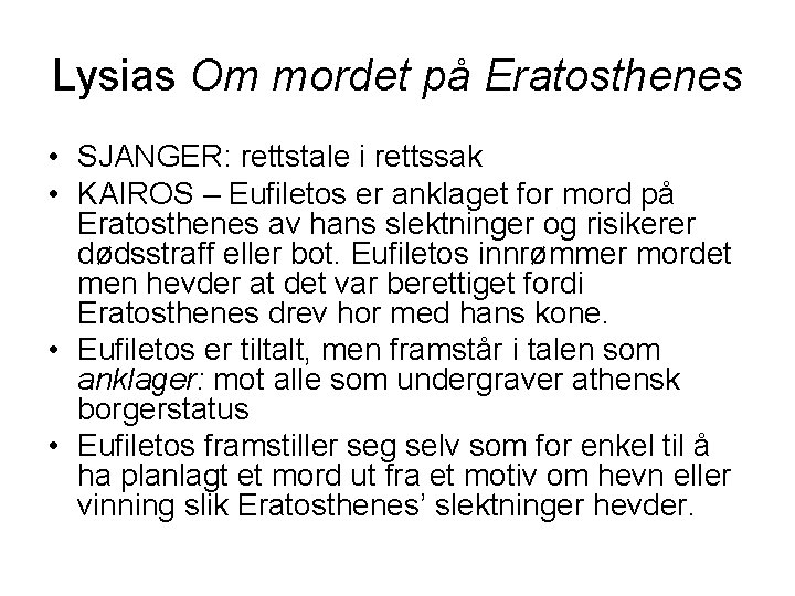 Lysias Om mordet på Eratosthenes • SJANGER: rettstale i rettssak • KAIROS – Eufiletos