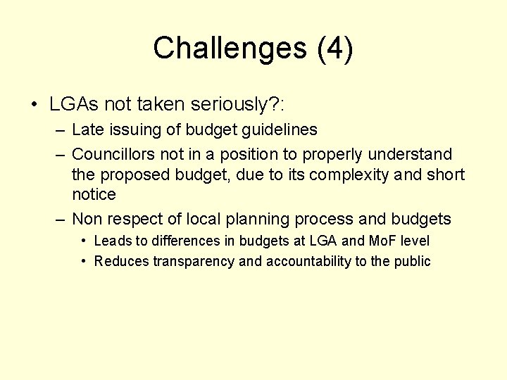 Challenges (4) • LGAs not taken seriously? : – Late issuing of budget guidelines