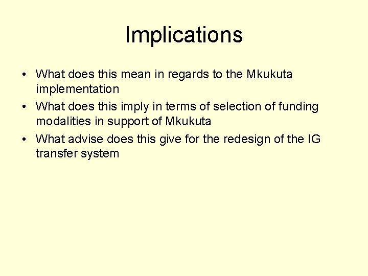 Implications • What does this mean in regards to the Mkukuta implementation • What