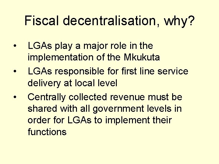 Fiscal decentralisation, why? • • • LGAs play a major role in the implementation