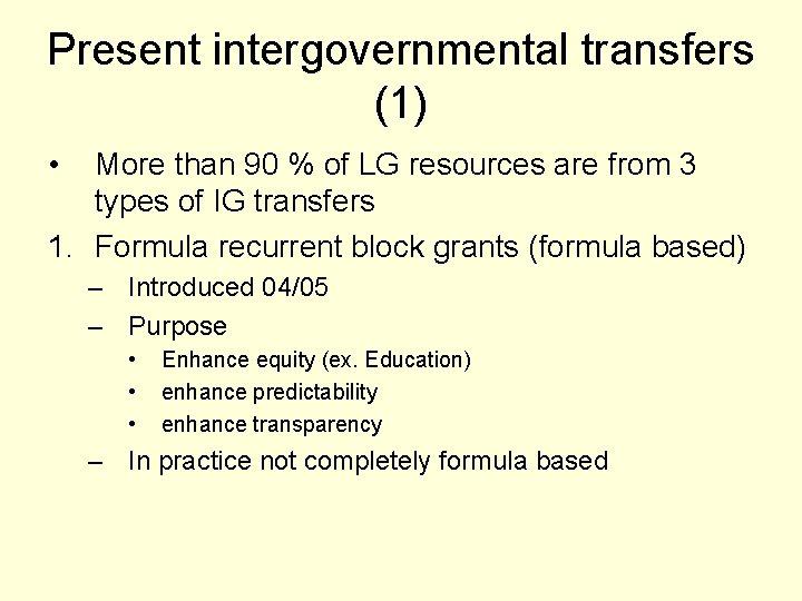 Present intergovernmental transfers (1) • More than 90 % of LG resources are from