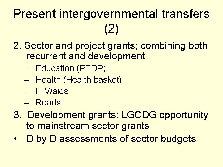 Present intergovernmental transfers (2) 2. Sector and project grants; combining both recurrent and development