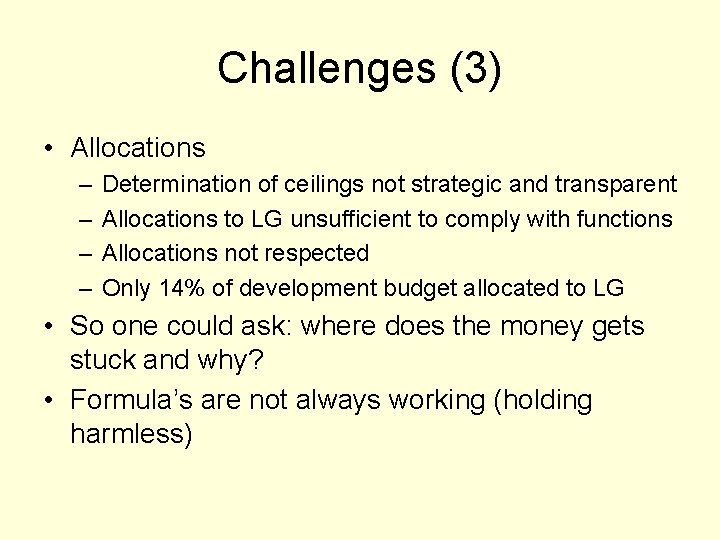 Challenges (3) • Allocations – – Determination of ceilings not strategic and transparent Allocations