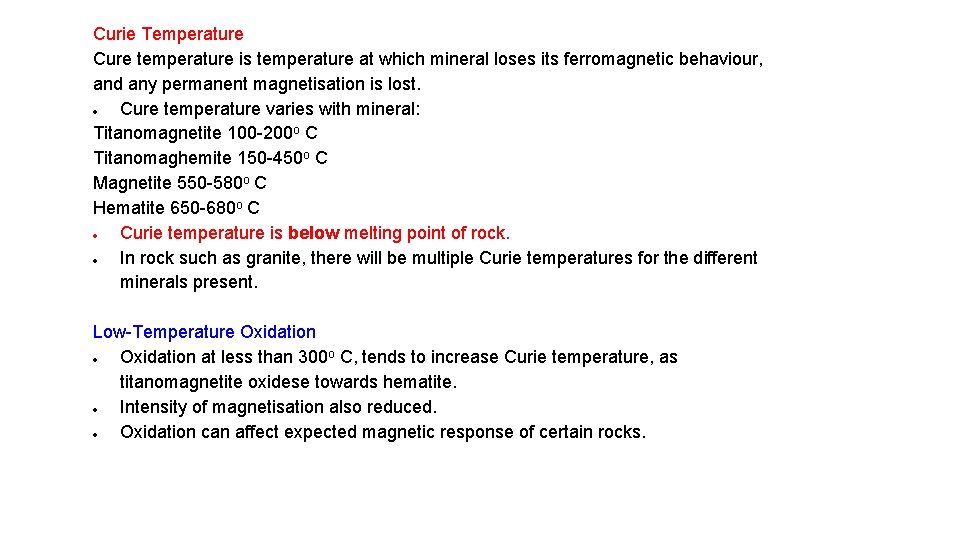 Curie Temperature Cure temperature is temperature at which mineral loses its ferromagnetic behaviour, and