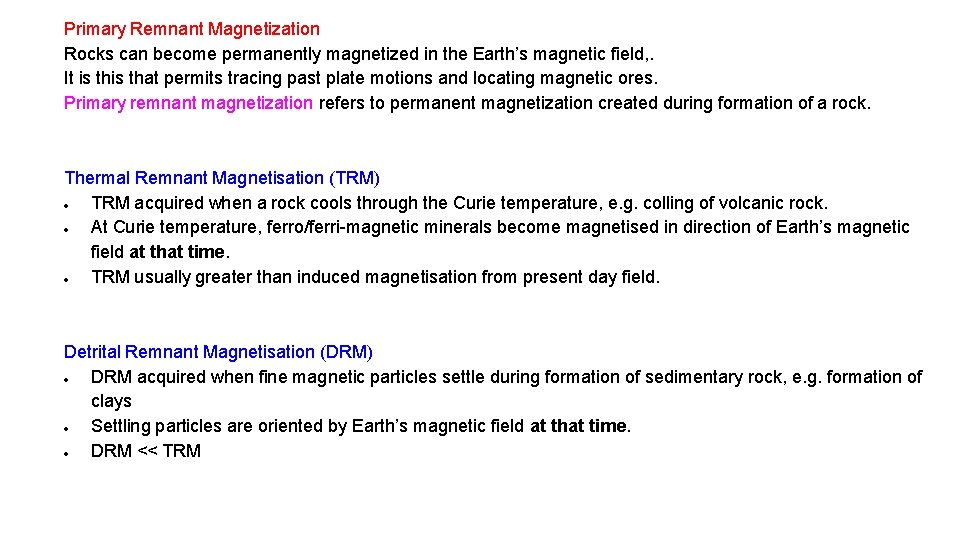 Primary Remnant Magnetization Rocks can become permanently magnetized in the Earth’s magnetic field, .