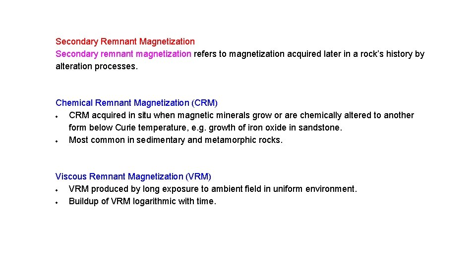Secondary Remnant Magnetization Secondary remnant magnetization refers to magnetization acquired later in a rock’s