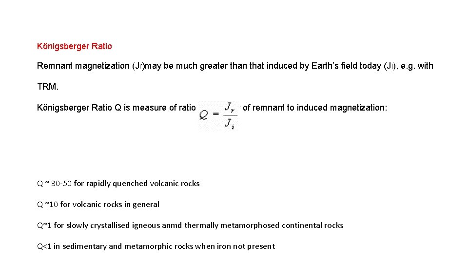 Königsberger Ratio Remnant magnetization (Jr)may be much greater than that induced by Earth’s field