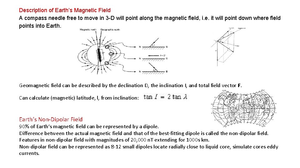 Description of Earth’s Magnetic Field A compass needle free to move in 3 -D