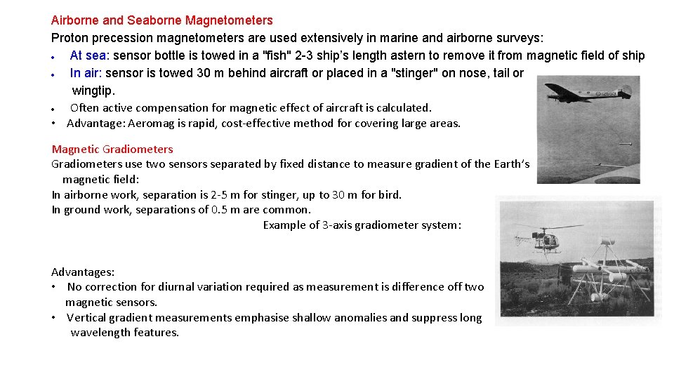 Airborne and Seaborne Magnetometers Proton precession magnetometers are used extensively in marine and airborne