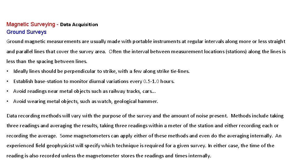 Magnetic Surveying - Data Acquisition Ground Surveys Ground magnetic measurements are usually made with